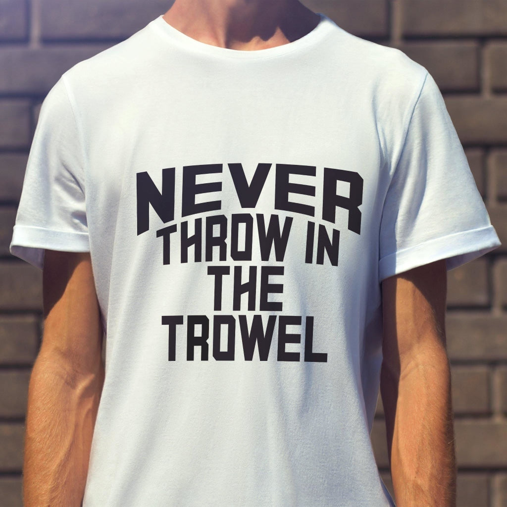 White Tee - Never Throw In The Trowel - Technique Tools